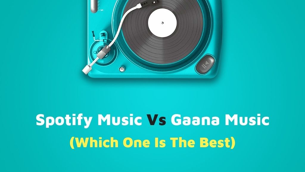 Spotify Music Vs Gaana Music (Which One Is Best) 2024